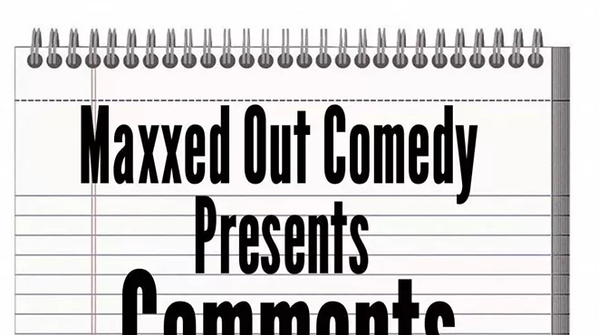 Image: Maxxed Out Comedy Presents "Comments"